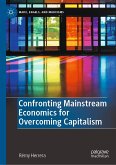 Confronting Mainstream Economics for Overcoming Capitalism (eBook, PDF)