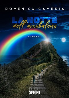 La notte dell’arcobaleno (eBook, ePUB) - Cambria, Domenico