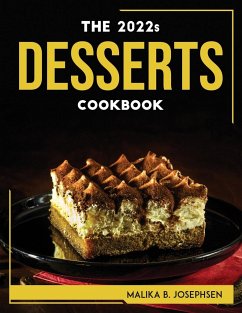 THE 2022s DESSERTS COOKBOOK - Malika B. Josephsen