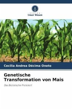 Genetische Transformation von Mais - Décima Oneto, Cecilia Andrea