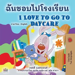 I Love to Go to Daycare (Thai English Bilingual Book for Kids) - Admont, Shelley; Books, Kidkiddos