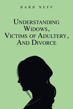 Understanding Widows, Victims of Adultery, and Divorce - Neff, Barb