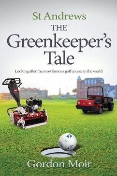 St Andrews - The Greenkeeper's Tale - Moir, Gordon