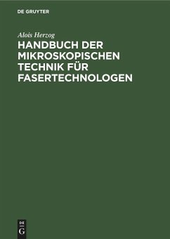 Handbuch der mikroskopischen Technik für Fasertechnologen - Herzog, Alois