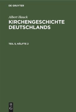 Albert Hauck: Kirchengeschichte Deutschlands. Teil 5, Hälfte 2 - Hauck, Albert