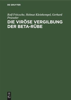 Die viröse Vergilbung der Beta-Rübe - Fritzsche, Rolf;Kleinhempel, Helmut;Proeseler, Gerhard