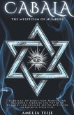 Cabala - The Mysticism of Numbers - Kabbalah Introduction Manual for Beginners. Harness the power of Numbers and Ancient Jewish Mysticism to Improve y