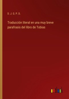 Traducción literal en una muy breve parafrasis del libro de Tobias