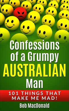 Confessions of a Grumpy Australian Man (eBook, ePUB) - Macdonald, Bob