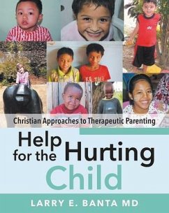 Help for the Hurting Child (eBook, ePUB) - Banta MD, Larry