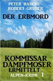 Der Erbmord: Alpen-Krimi: Kommissar Dampfmoser ermittelt 1 (eBook, ePUB)