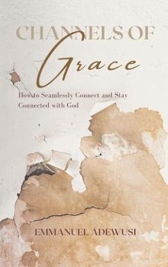 Channels of Grace (eBook, ePUB) - Adewusi, Emmanuel