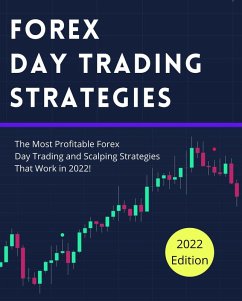 Cover Forex Day Trading Strategies: The Most Profitable Forex Day Trading and Scalping Strategies That Work in 2022! (eBook, ePUB)