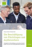 Die Beschäftigung von Flüchtlingen und Asylbewerbern, 2. Auflage (eBook, ePUB)