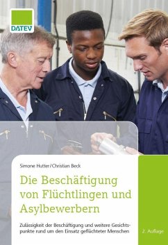 Die Beschäftigung von Flüchtlingen und Asylbewerbern, 2. Auflage (eBook, ePUB) - Hutter, Simone; Beck, Christian