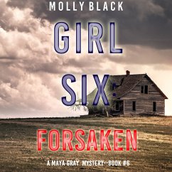 Girl Six: Forsaken (A Maya Gray FBI Suspense Thriller—Book 6) (MP3-Download) - Black, Molly