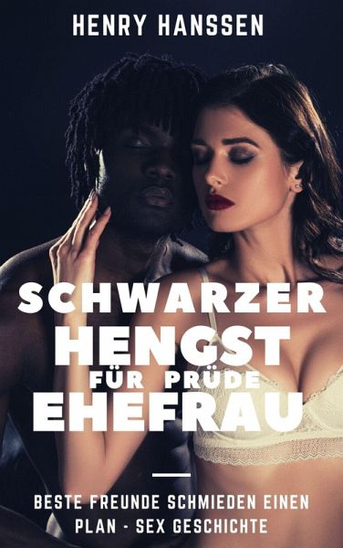 Schwarzer Hengst für prüde Ehefrau (eBook, ePUB) Schwarzer Hengst für prüde Ehefrau (eBook, ePUB)