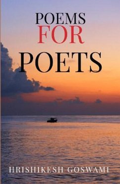 Poems for Poets (eBook, ePUB) - Goswami, Hrishikesh