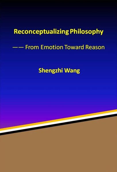 Reconceptualizing Philosophy: From Emotion Toward Reason (eBook, ePUB)