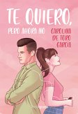 Te quiero, pero ahora no (eBook, ePUB)