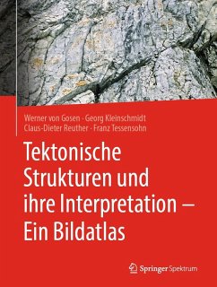 Tektonische Strukturen und ihre Interpretation - Ein Bildatlas (eBook, PDF) - Gosen, Werner von; Kleinschmidt, Georg; Reuther, Claus-Dieter; Tessensohn, Franz