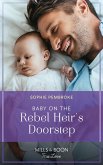 Baby On The Rebel Heir's Doorstep (The Heirs of Wishcliffe, Book 3) (Mills & Boon True Love) (eBook, ePUB)