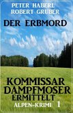Der Erbmord: Alpen-Krimi: Kommissar Dampfmoser ermittelt 1 (eBook, ePUB)