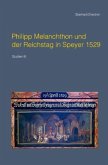 Philipp Melanchthon und der Reichstag in Speyer 1529