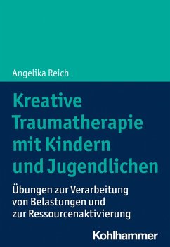 Kreative Traumatherapie mit Kindern und Jugendlichen (eBook, PDF) - Reich, Angelika