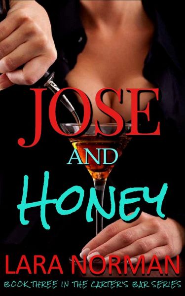 Jose And Honey: A Starting Over Small Town Romance (Carter's Bar, #3) (eBook, ePUB) Jose And Honey: A Starting Over Small Town Romance (Carter's Bar, #3) (eBook, ePUB)