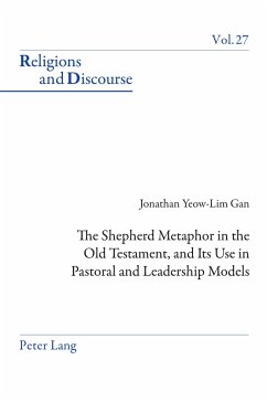 The Shepherd Metaphor in the Old Testament, and Its Use in Pastoral and Leadership Models - Gan, Jonathan