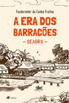 A era dos barracões (eBook, ePUB) - Freitas, Fandermiler da Cunha