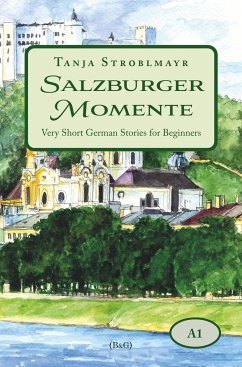 Salzburger Momente: Very Short German Stories for Beginners (A1) - Stroblmayr, Tanja