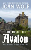 The Road to Avalon (Dark Ages of Britain, #1) (eBook, ePUB)