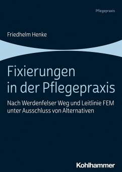 Fixierungen in der Pflegepraxis (eBook, ePUB) - Henke, Friedhelm