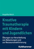 Kreative Traumatherapie mit Kindern und Jugendlichen (eBook, ePUB)