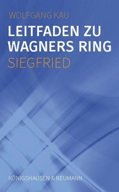 Leitfaden zu Wagners Ring - Siegfried - Kau, Wolfgang