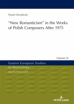 ¿New Romanticism¿ in the Works of Polish Composers After 1975 - Strzelecki, Pawel