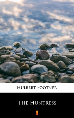 The Huntress (eBook, ePUB) - Footner, Hulbert