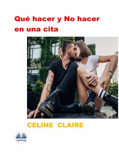 Qué Hacer Y No Hacer En Una Cita (eBook, ePUB) - Claire, Celine