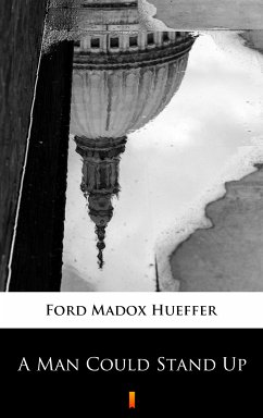 A Man Could Stand Up (eBook, ePUB) - Hueffer, Ford Madox