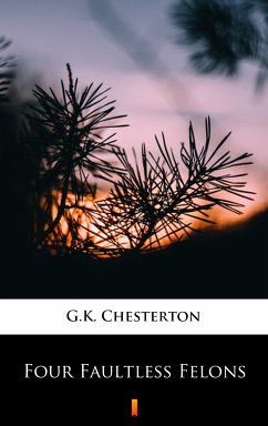 Four Faultless Felons (eBook, ePUB) - Chesterton, G.K.