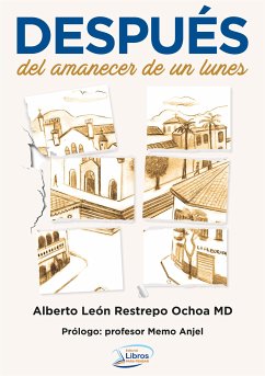 Después del amanecer de un lunes (eBook, ePUB) - León Restrepo Ochoa, Alberto