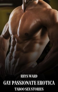 Gay Passionate Erotica (eBook, ePUB) - Ward, Rhys