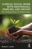 Clinical Social Work with Individuals, Families, and Groups (eBook, ePUB) Clinical Social Work with Individuals, Families, and Groups (eBook, ePUB)