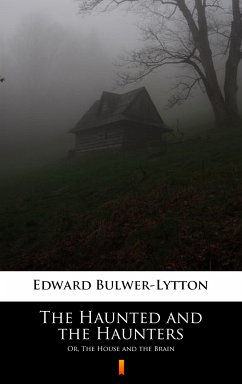 The Haunted and the Haunters (eBook, ePUB) - Bulwer-Lytton, Edward