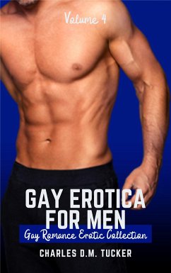 Gay Erotica for Men - Volume 4 (eBook, ePUB) - Tucker, Charles