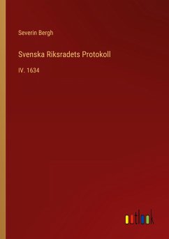 Svenska Riksradets Protokoll - Bergh, Severin