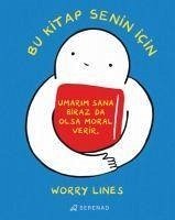 Bu Kitap Senin Icin - Lines, Worry