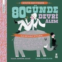 Bebebiyat - 80 Günde Devri Alem Kücük Bey Verne - Ilk Seyehat Kitabim - Adams, Jennifer